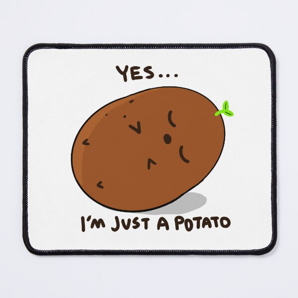 Item preview, YES. I'M JUST A POTATO  designed and sold by Mr-Meowsies.