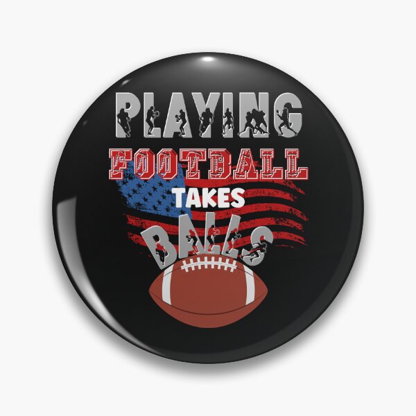 Item preview, PLAYING FOOTBALL TAKES BALLS, FOOTBALL HUMOR, FOOTBALL SEASON, TAKES BALLS designed and sold by R B Chrystal.