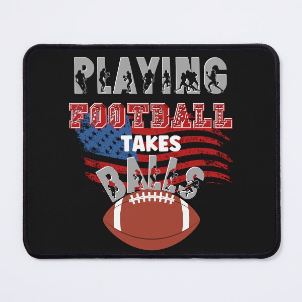 Item preview, PLAYING FOOTBALL TAKES BALLS, FOOTBALL HUMOR, FOOTBALL SEASON, TAKES BALLS designed and sold by R B Chrystal.