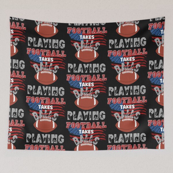 Item preview, PLAYING FOOTBALL TAKES BALLS, FOOTBALL HUMOR, FOOTBALL SEASON, TAKES BALLS designed and sold by R B Chrystal.