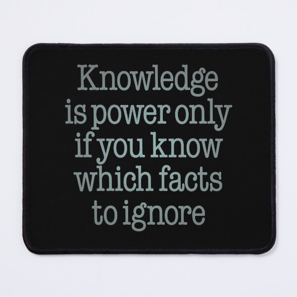 Item preview, Knowledge is power only if you know which facts to ignore v.4 designed and sold by x1brett.