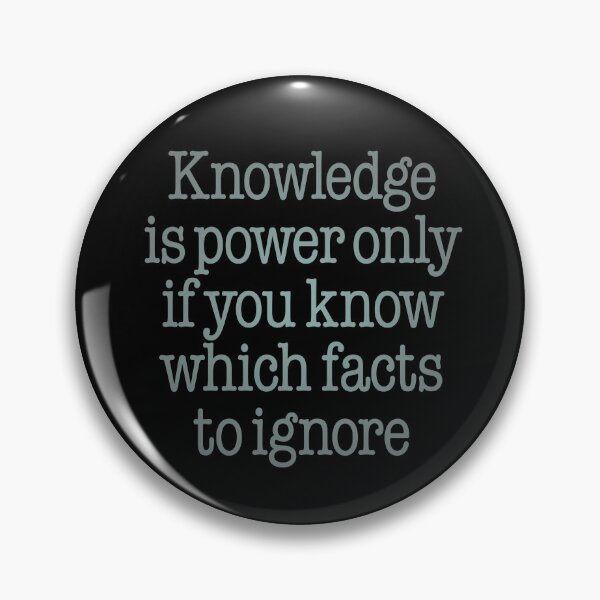 Item preview, Knowledge is power only if you know which facts to ignore v.4 designed and sold by x1brett.