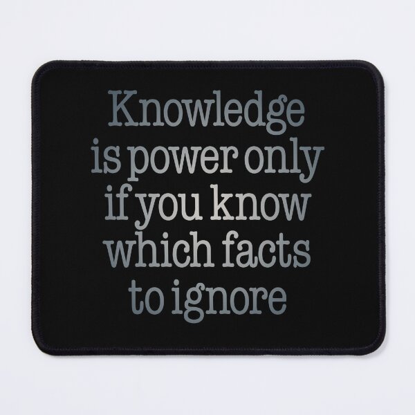 Item preview, Knowledge is power only if you know which facts to ignore v.5 designed and sold by x1brett.