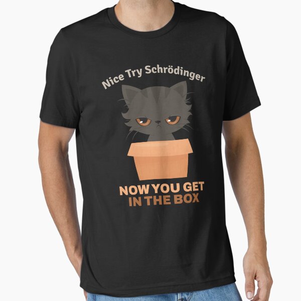 Artikel-Vorschau von Nice Try Schroedinger Schrödingers Katze, designt und verkauft von MooonTees.