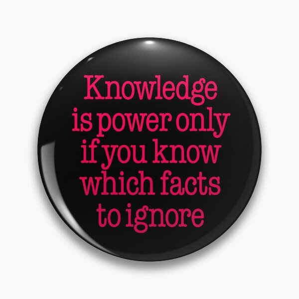 Item preview, Knowledge is power only if you know which facts to ignore v.6 designed and sold by x1brett.