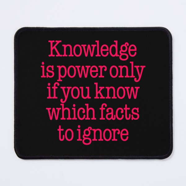 Item preview, Knowledge is power only if you know which facts to ignore v.6 designed and sold by x1brett.
