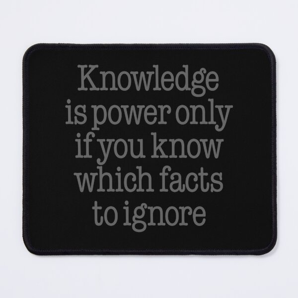 Item preview, Knowledge is power only if you know which facts to ignore v.7 designed and sold by x1brett.