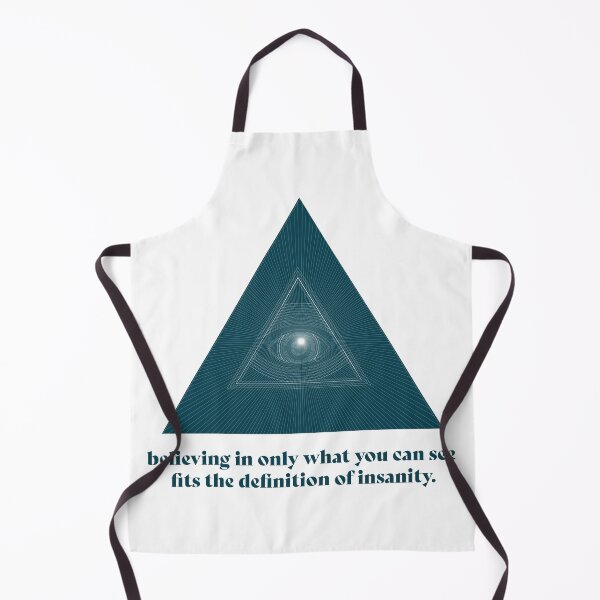 Item preview, believing in only what you can see fits the definition of insanity. designed and sold by Plumtree81.