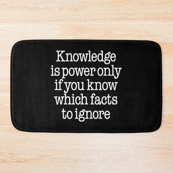 Item preview, Knowledge is power only if you know which facts to ignore v.9 designed and sold by x1brett.