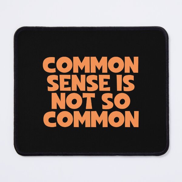Item preview, Common Sense Is Not So Common designed and sold by JourneyCreative.