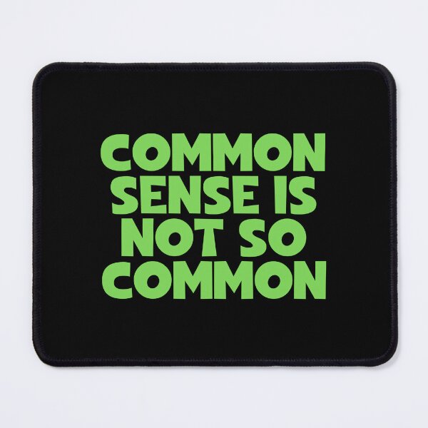 Item preview, Common Sense Is Not So Common designed and sold by JourneyCreative.