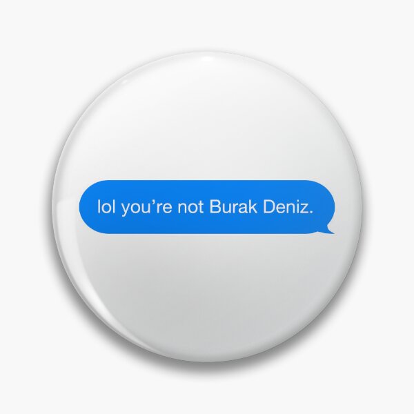 Item preview, lol you're not Burak Deniz. designed and sold by rawlex.