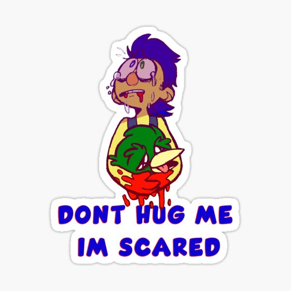 dont hug me im scared Sticker