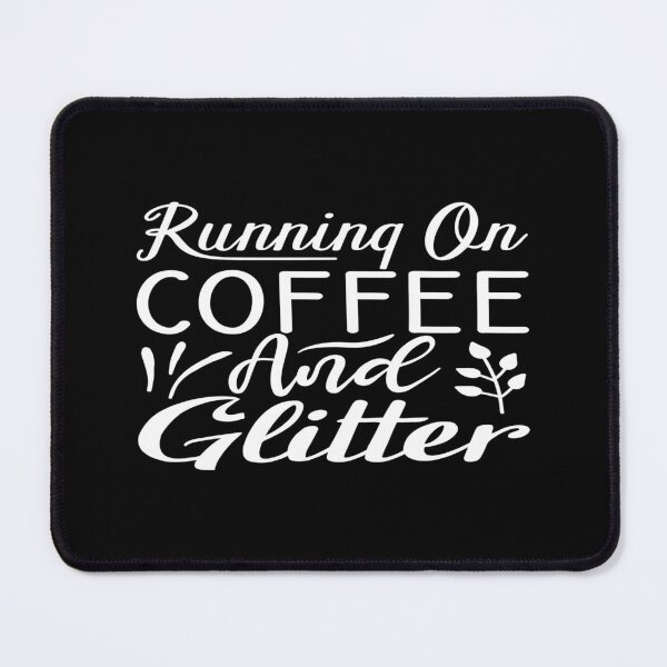 Item preview, RUNNING ON COFFEE AND GLITTER designed and sold by phassystore.