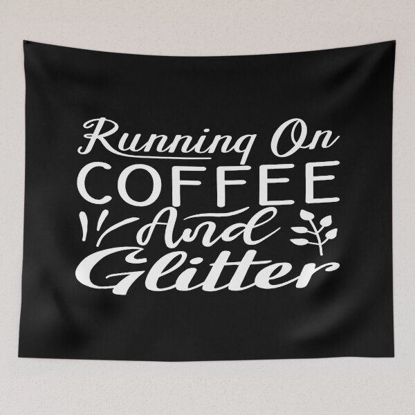 Item preview, RUNNING ON COFFEE AND GLITTER designed and sold by phassystore.
