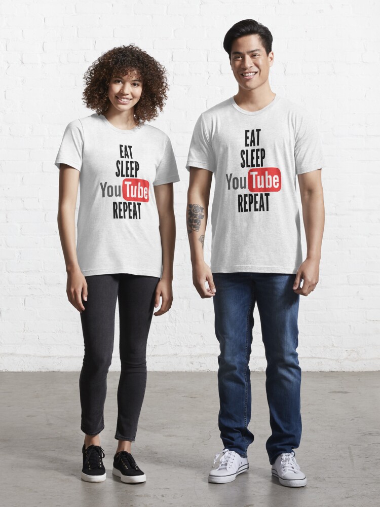 Eat Sleep Youtube Repeat T Shirt By Mrartisto3199 Redbubble