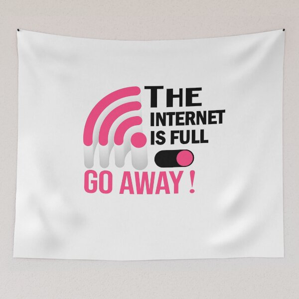 Item preview, The Internet Is Full Go Away funny saying designed and sold by Artsy Aura ⭐⭐⭐⭐⭐  .