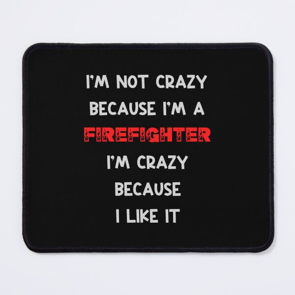 Item preview, Im not crazy, Im firefighter designed and sold by HarriPaloma.