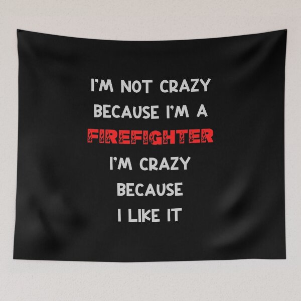 Item preview, Im not crazy, Im firefighter designed and sold by HarriPaloma.