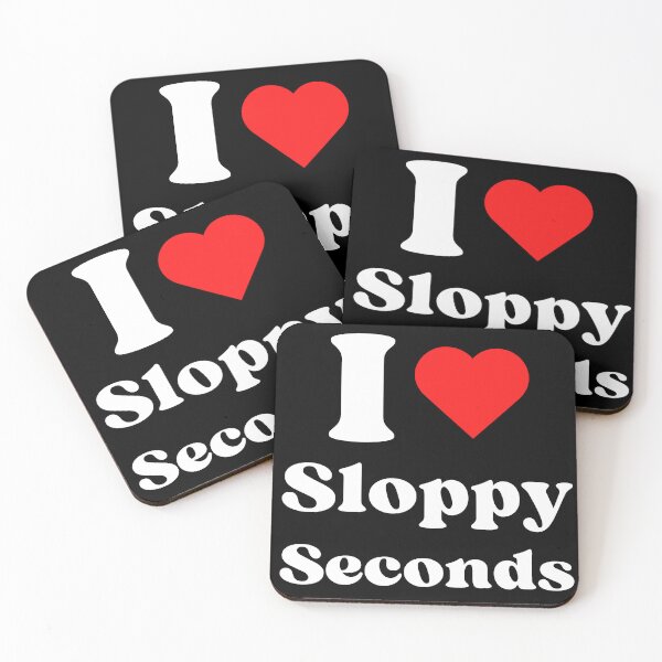 Item preview, I Love Sloppy Seconds - WH designed and sold by RichieRoser.