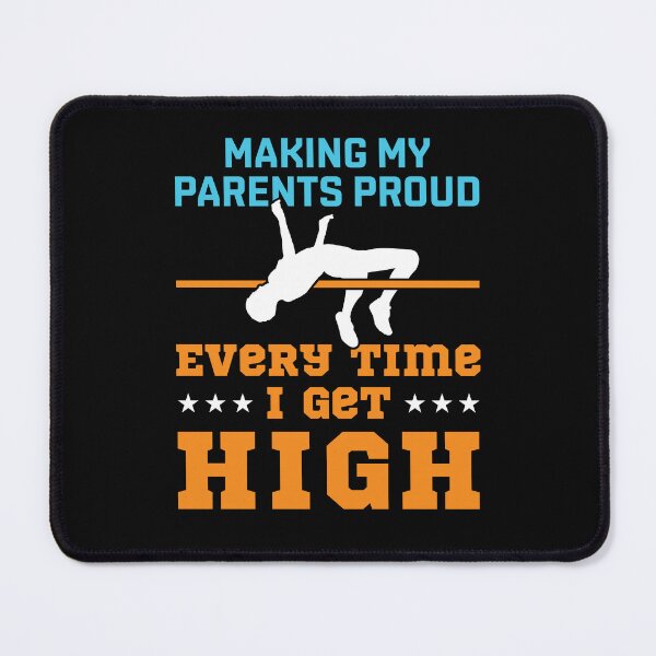 Item preview, Track and Field High Jump Making My Parents Proud Every Time I Get High designed and sold by jaygo.
