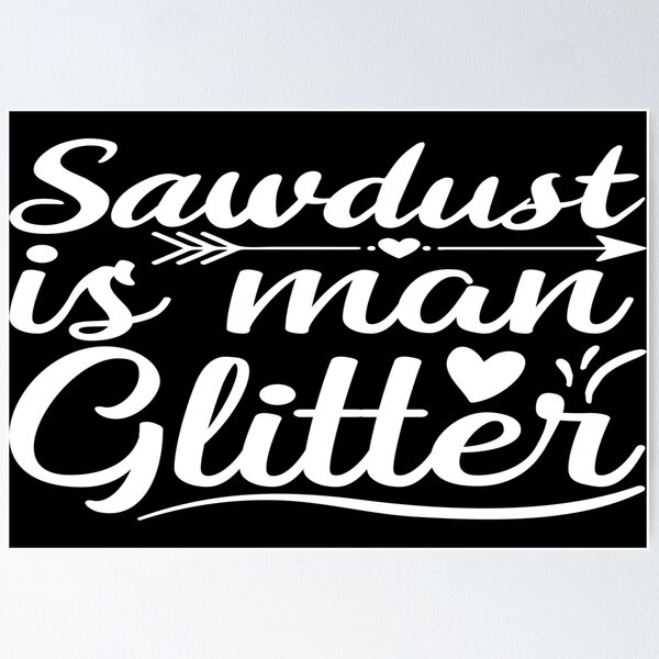 Sawdust is Man Glitter Funny Tumbler