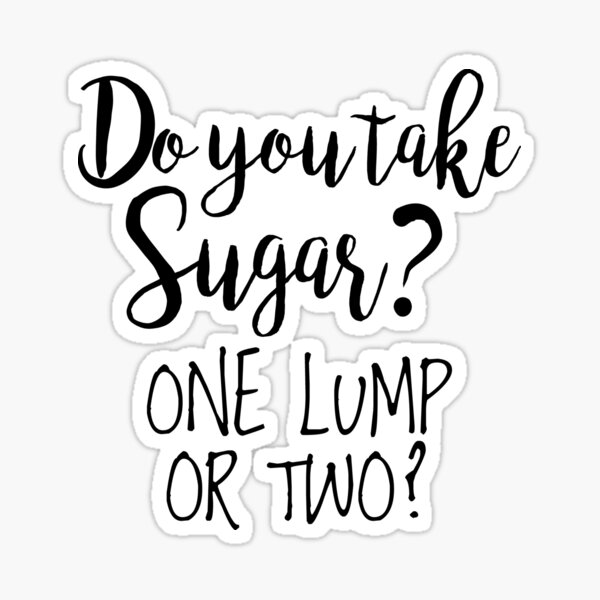 Do You Take Sugar? Sticker