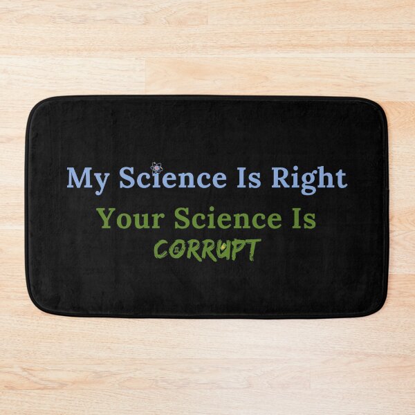 Item preview, My Science Is Right Your Science Is Corrupt designed and sold by TheKnightWriter.