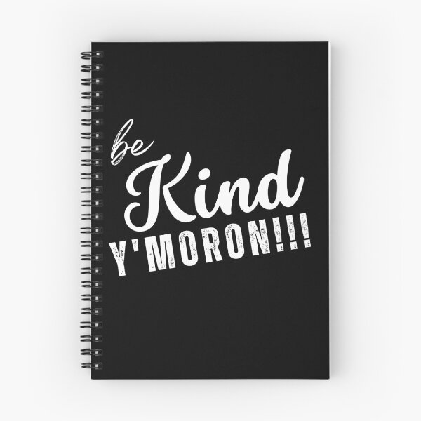 Item preview, Be Kind, Y' Moron!!! designed and sold by NineSevenFour.
