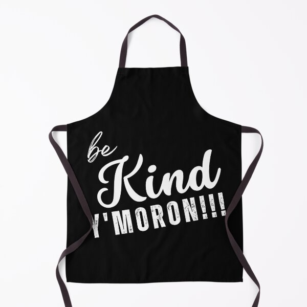 Item preview, Be Kind, Y' Moron!!! designed and sold by NineSevenFour.