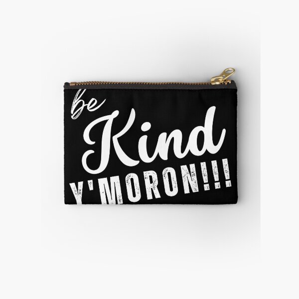 Item preview, Be Kind, Y' Moron!!! designed and sold by NineSevenFour.