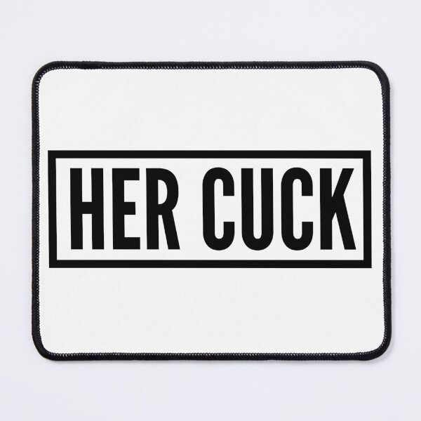 Item preview, Her Cuck - BK designed and sold by RichieRoser.