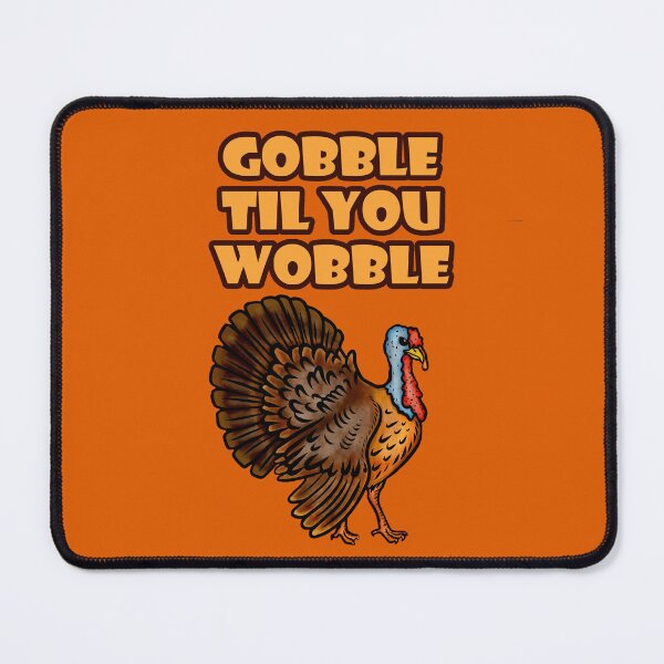 Item preview, Gobble Til You Wobble Turkey Graphic designed and sold by KellysComColors.