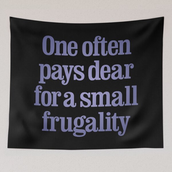 Item preview, One often pays dear for a small frugality v.2 designed and sold by x1brett.