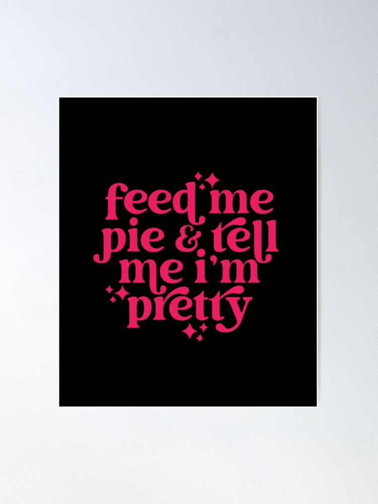 Tumbler | Feed Me & Tell Me I'm Pretty