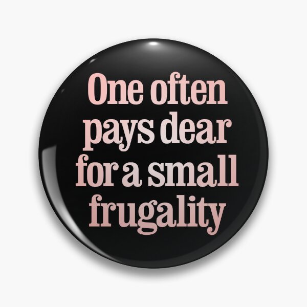 Item preview, One often pays dear for a small frugality v.3 designed and sold by x1brett.