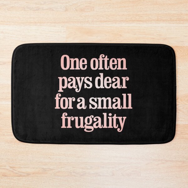 Item preview, One often pays dear for a small frugality v.3 designed and sold by x1brett.