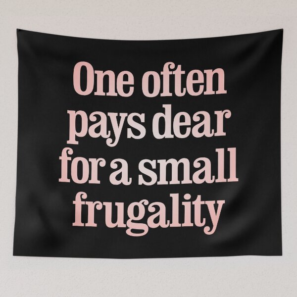 Item preview, One often pays dear for a small frugality v.3 designed and sold by x1brett.