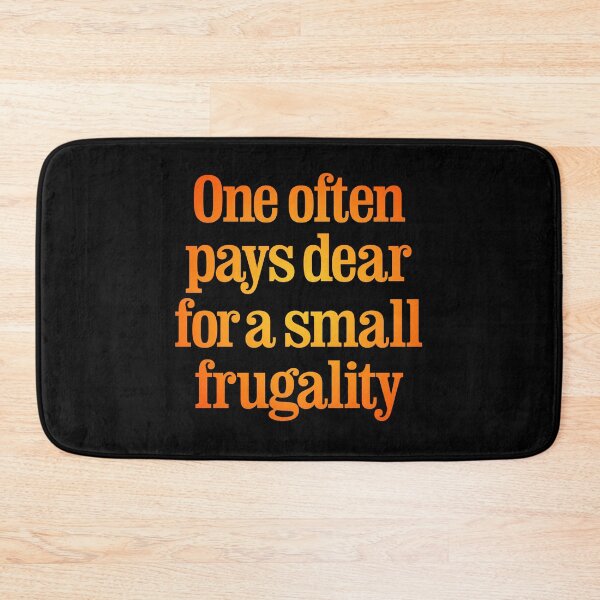 Item preview, One often pays dear for a small frugality v.4 designed and sold by x1brett.