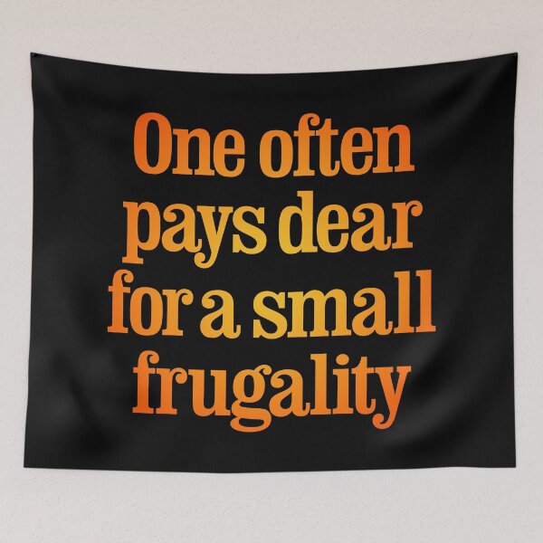 Item preview, One often pays dear for a small frugality v.4 designed and sold by x1brett.