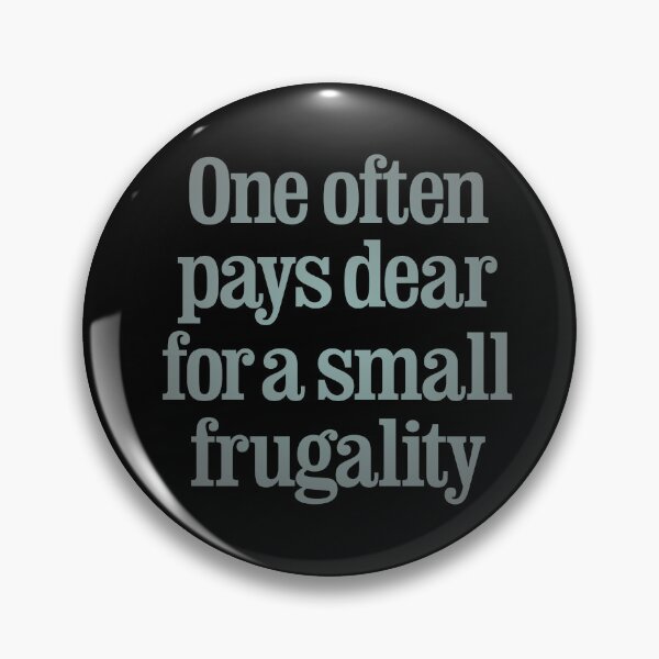 Item preview, One often pays dear for a small frugality v.5 designed and sold by x1brett.
