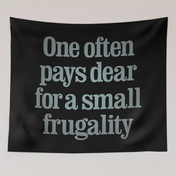 Item preview, One often pays dear for a small frugality v.5 designed and sold by x1brett.