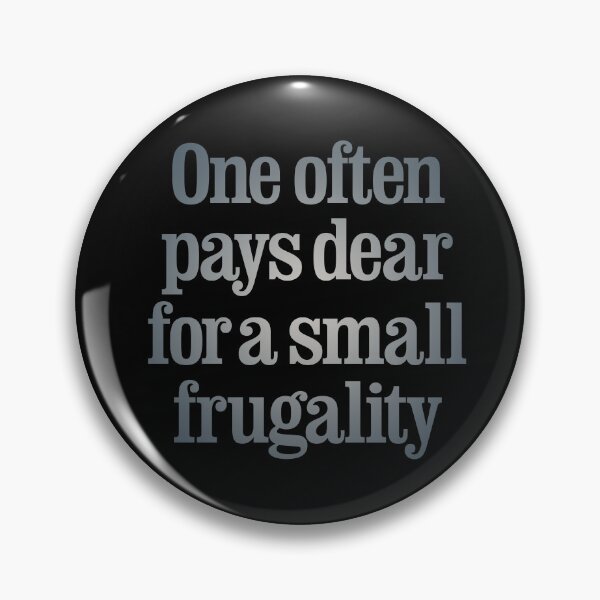Item preview, One often pays dear for a small frugality v.6 designed and sold by x1brett.