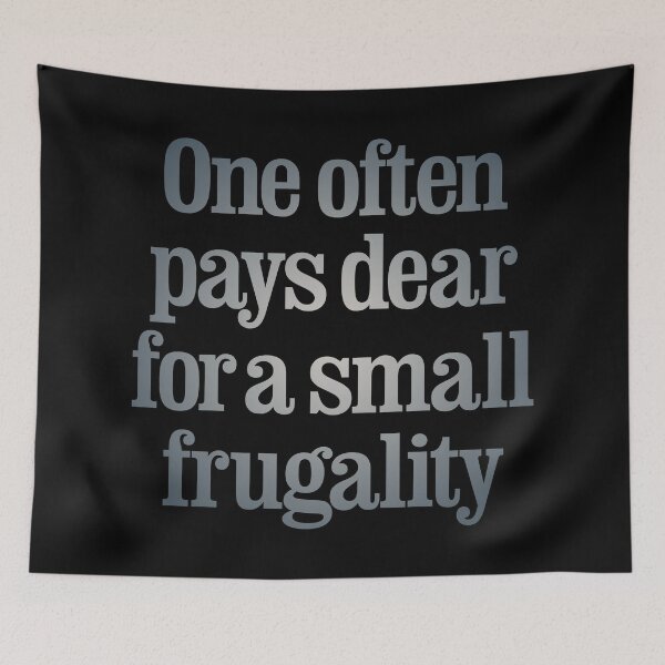 Item preview, One often pays dear for a small frugality v.6 designed and sold by x1brett.