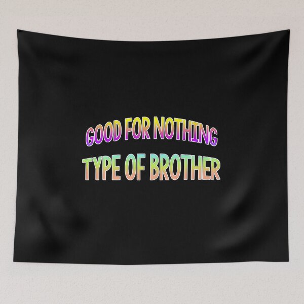 Item preview, Good for nothing type of brother designed and sold by mensijazavcevic.