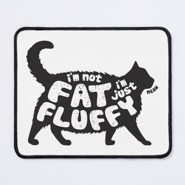 Item preview, I'm Not Fat I'm Just Fluffy Funny Cat designed and sold by DearMichelle.