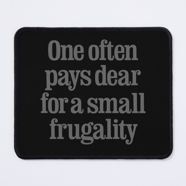 Item preview, One often pays dear for a small frugality v.8 designed and sold by x1brett.