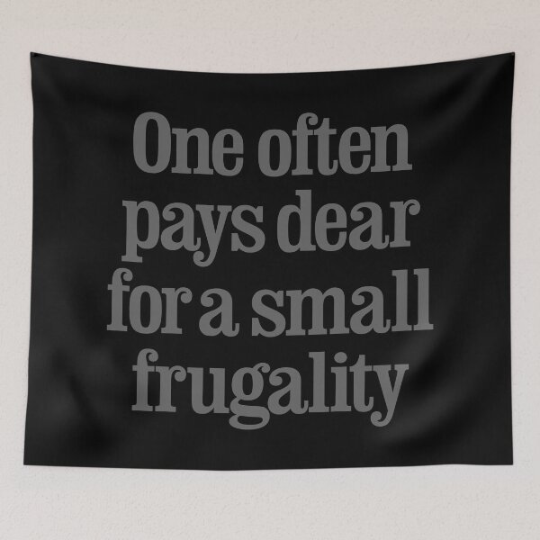 Item preview, One often pays dear for a small frugality v.8 designed and sold by x1brett.