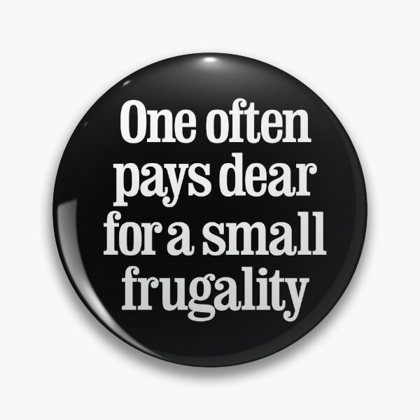 Item preview, One often pays dear for a small frugality v.9 designed and sold by x1brett.
