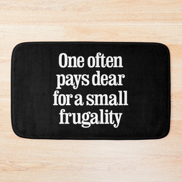 Item preview, One often pays dear for a small frugality v.9 designed and sold by x1brett.